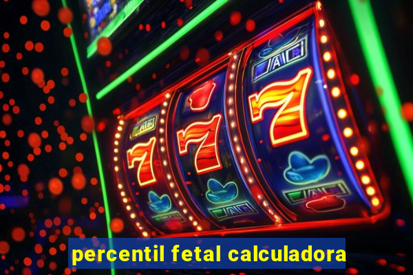 percentil fetal calculadora